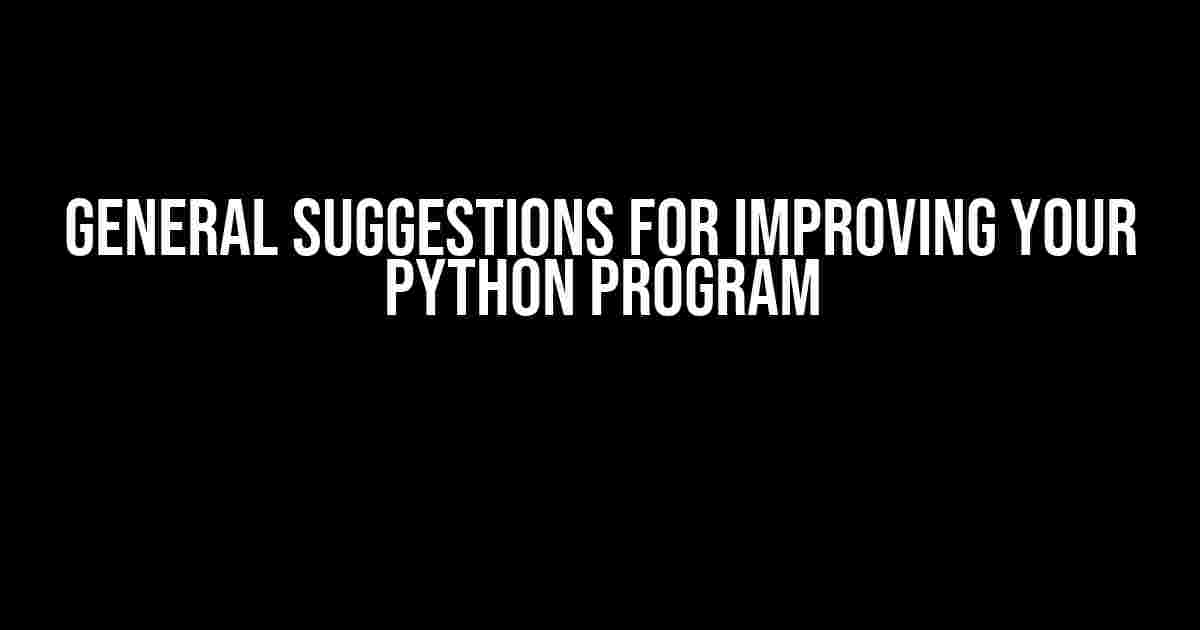 General Suggestions for Improving Your Python Program