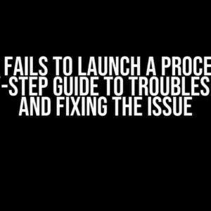 LLDB Fails to Launch a Process: A Step-by-Step Guide to Troubleshooting and Fixing the Issue