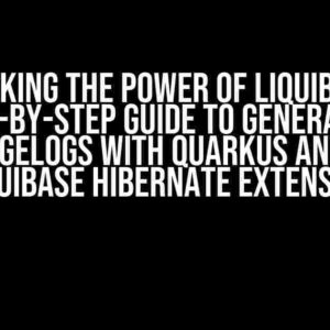 Unlocking the Power of Liquibase: A Step-by-Step Guide to Generating Changelogs with Quarkus and the Liquibase Hibernate Extension