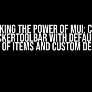 Unlocking the Power of Mui: Custom TimepickerToolbar with Default Time List of Items and Custom Design