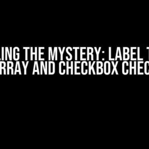 Unraveling the Mystery: Label Text Not in Array AND Checkbox Checked